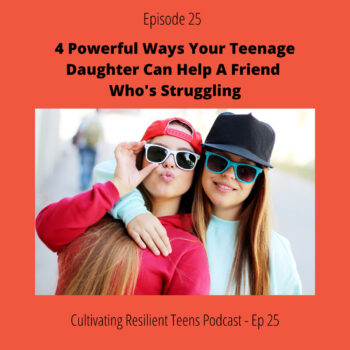 Ep - 25 4 Powerful Ways Your Teenage Daughter Can Help a Friend Who’s Struggling