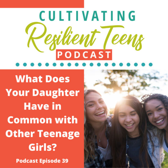 Ep – 39 What Does Your Teenage Daughter Have in Common with Other Teenage Girls?