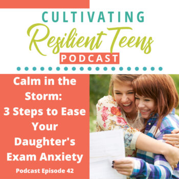 Calm in the Storm: 3 Steps to Ease Your Daughter's Exam Anxiety